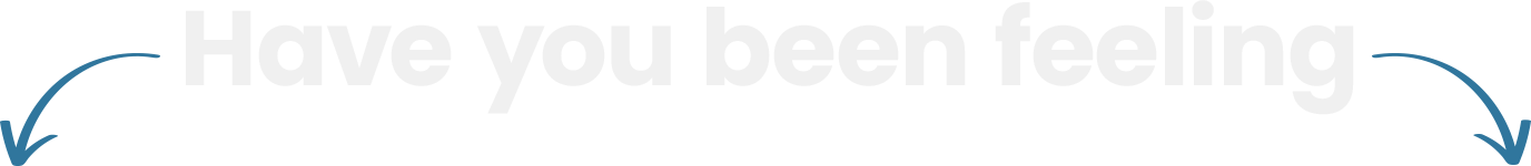 Have you been feeling